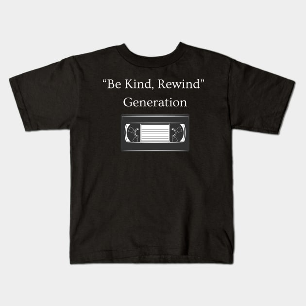 Be Kind, Rewind Kids T-Shirt by dryweave